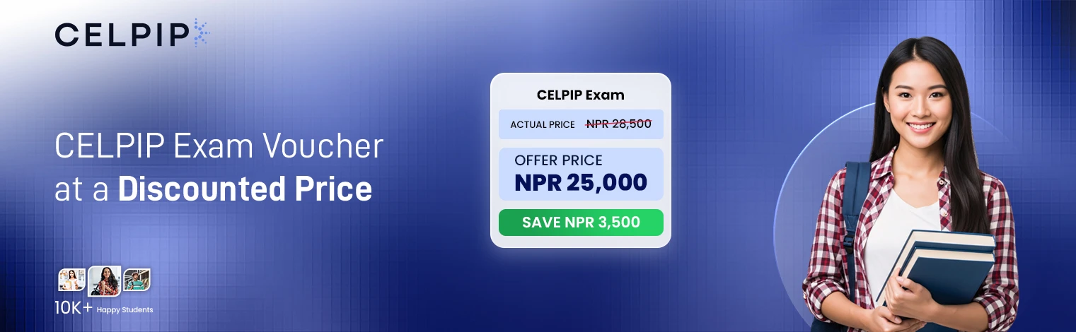 CELPIP - CELPIP exam voucher at a discounted price. CELPIP exam: actual price NPR 28,500, offer price NPR 25,000 - save NPR 3,500. 10K+ happy students.