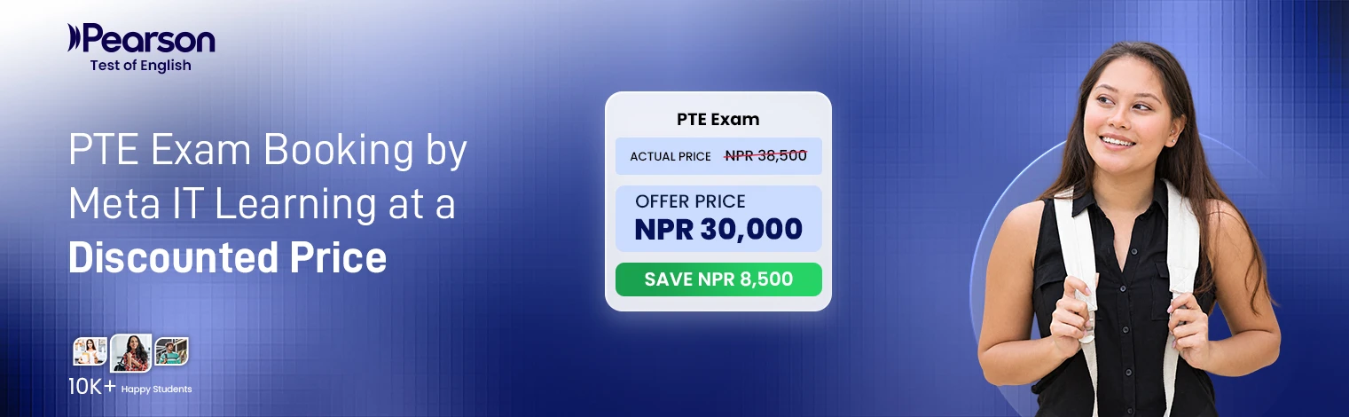 Pearson Test of English - PTE exam booking by Meta IT Learning at a discounted price. PTE exam: actual price NPR 38,500, offer price NPR 30,000 - save NPR 8,500. 10K+ happy students.