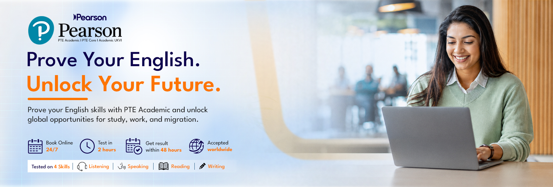 Pearson PTE Academic, PTE Core and Academic UKVI - prove your English, unlock your future. Prove your English skills with PTE Academic and unlock global opportunities for study, work and migration. Book online 24/7, test in 2 hours, results within 48 hours, accepted worldwide.